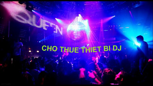 Cho thuê thiết bị DJ giá rẻ, cho thuê âm thanh ánh sáng giá rẻ 0938.277.217