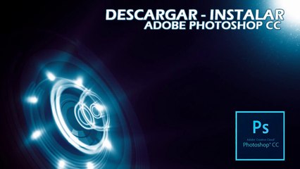 DESCARGAR - INSTALAR - ADOBE PHOTOSHOP CC