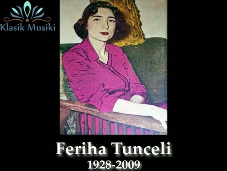 Feriha Tunceli Kalbimin sahibi sensin orda yalnız sen varsın