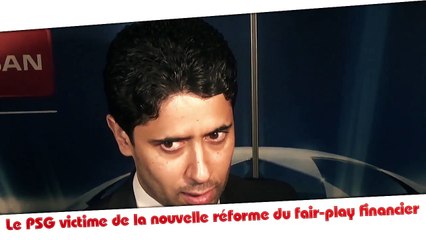 Le PSG victime de la nouvelle réforme du fair-play financier !