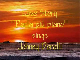 Love Story 'Parla piu piano'  Johnny Dorelli