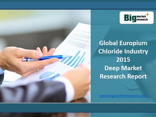 Global Europium Chloride Market 2015 Industry Chain Analysis