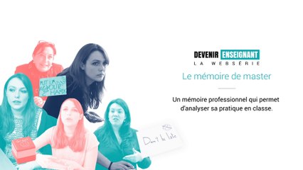 [Devenir enseignant, la web-série] -  Le mémoire de master