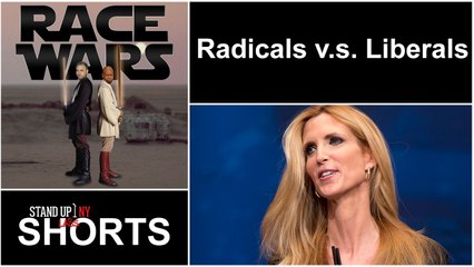 RACE WARS- Radicals vs Liberals