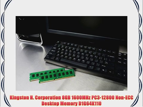 Kingston H. Corporation 8GB 1600MHz PC3-12800 Non-ECC Desktop Memory D1G64K110