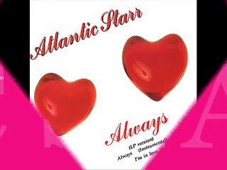 ATLANTIC STARR -  Always