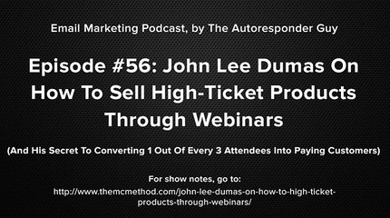 John Lee Dumas Interview On Selling High-Ticket Products With Webinars