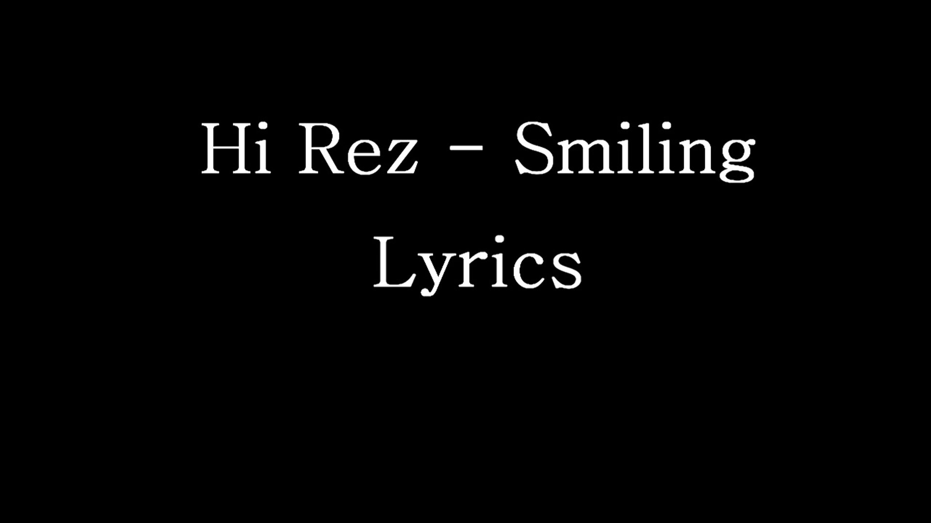 Hi Rez Smiling Lyrics Video Dailymotion The clouds are never grey if only there was a place if you could just see my face then yall would see i'm smiling. dailymotion