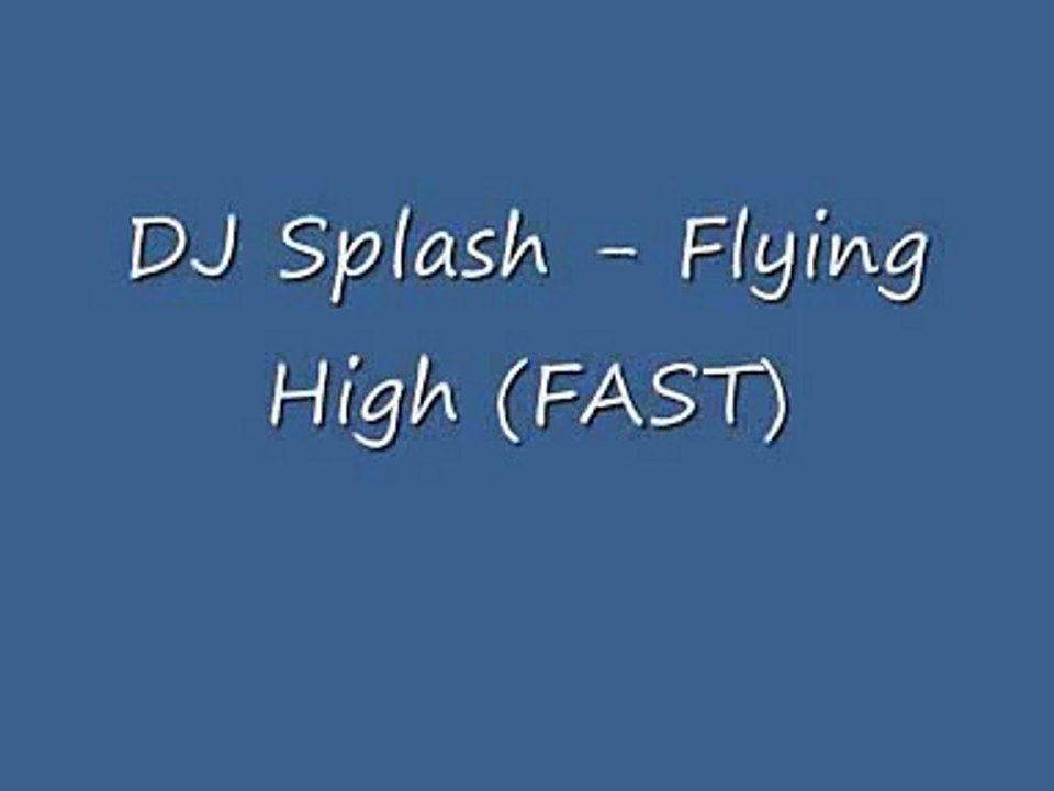 DJ Splash - Flying High (fast)