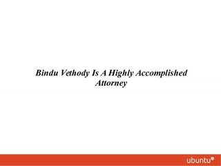 Bindu Vethody Is A Highly Accomplished Attorney