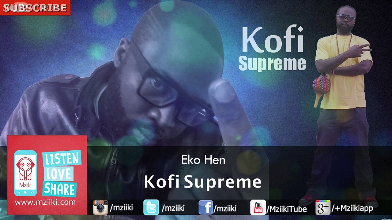 Eko Hen - Kofi Supreme