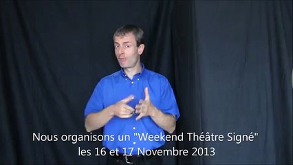 Présentation weekend théâtre LSF 16 et 17 novembre 2013 par la Compagnie du Bonheur