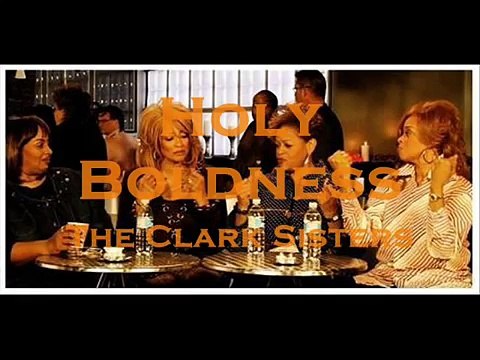The Clark Sisters- Holy Boldness