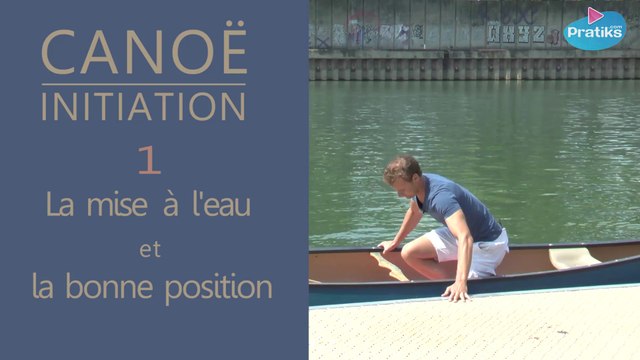 Canoë Initiation - La bonne position et la mise à l'eau