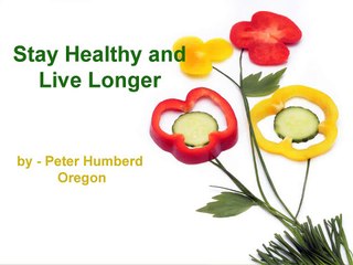 Peter Humberd Oregon - Stay Healthy and Live Longer