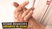 Arthritis In Hand - Home Remedies | Health Tips