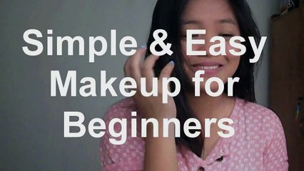 Simple and Easy Makeup Tutorial for Beginners