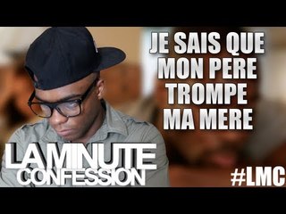 La Minute Confession !  Je sais que mon Père trompe ma Mère !!