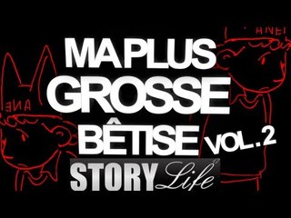 StoryLife Episode 16 : Ma Plus Grosse Betise  2/3 !