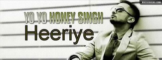 Heeriye Ft Yo Yo Honey Singh New Song 2014