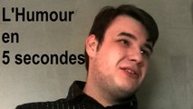L'humour en 5 secondes