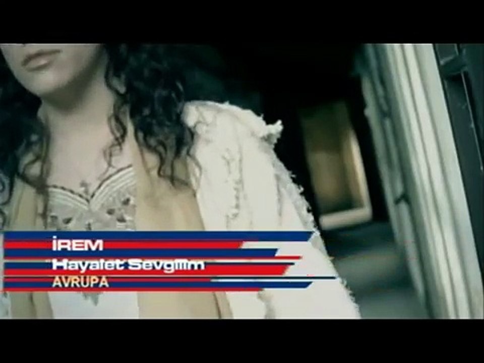 Irem - Hayalet Sevgilim [Klip]