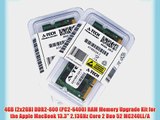4GB [2x2GB] DDR2-800 (PC2-6400) RAM Memory Upgrade Kit for the Apple MacBook 13.3 2.13GHz Core