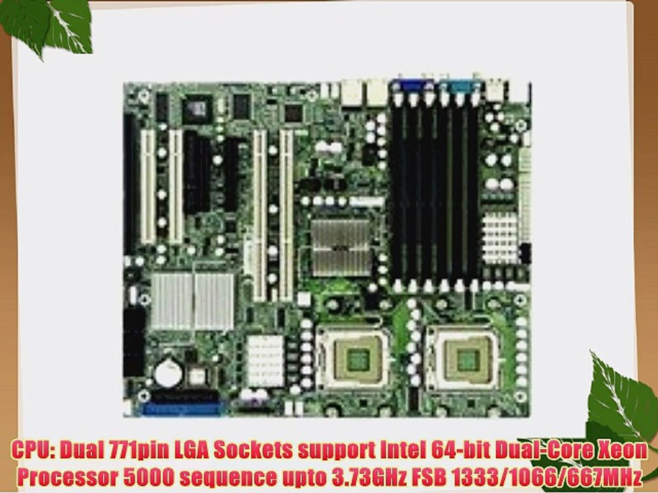Supermicro X7DVL-E Motherboard -  Dual Intel 64-BIT Xeon Support (667/1066/1333MHZ Fsb) 16GB