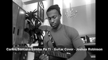 Samba Pa Ti - Guitar Cover - Joshua Robinson