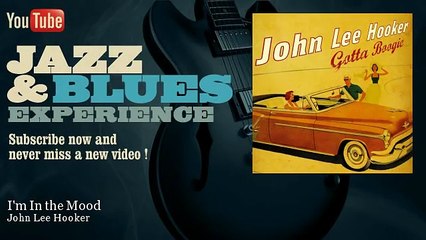 John Lee Hooker - I'm In the Mood - JazzAndBluesExperience