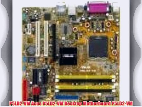 P5LD2-VM Asus P5LD2-VM Desktop Motherboard P5LD2-VM