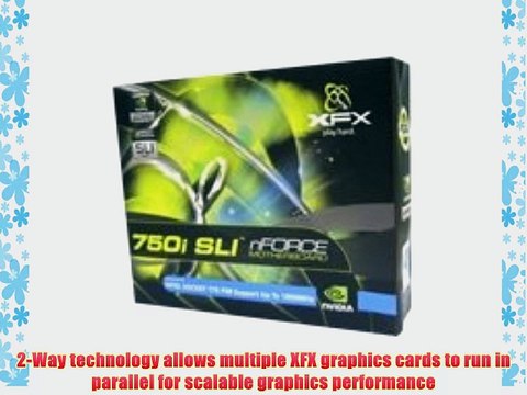 XFX MB-750I-72P9 NVIDIA nForce 750i SLI Socket 775 ATX Motherboard w/Audio eSATA Gigabit LAN