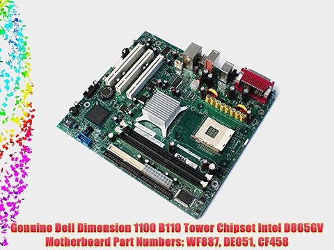 Genuine Dell Dimension 1100 B110 Tower Chipset Intel D865GV Motherboard Part Numbers: WF887