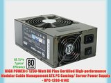 HIGH POWER? 1200-Watt 80 Plus Certified High-performance Modular Cable Management ATX PC Gaming/