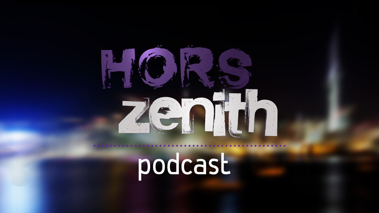 Hors Zenith Podcast - 12 Juin 2015