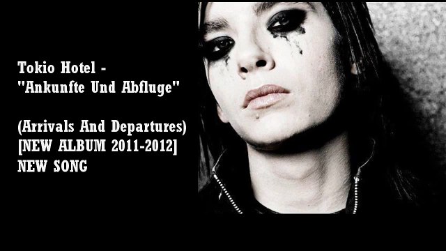 Tokio Hotel - Ankunfte Und Abfluge [NEW ALBUM 2011-2012]