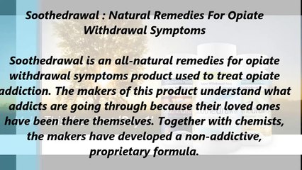 Soothedrawal : Natural Remedies For Opiate Withdrawal Symptoms