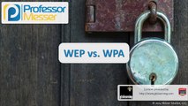 WEP vs. WPA - CompTIA Security  SY0-401: 6.2