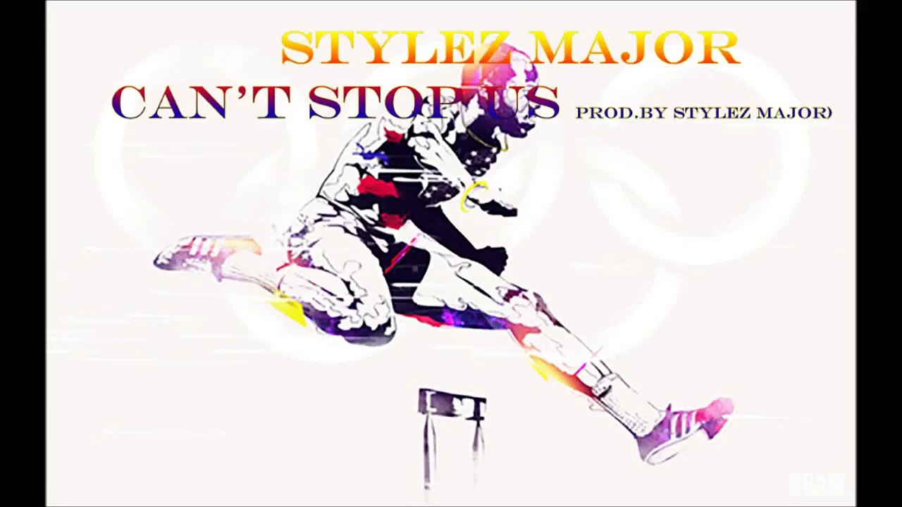 Stylez Major- Can't Stop Us