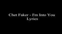 Chet Faker I'm Into You-Lyrics