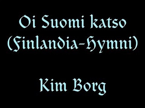 Kim Borg - OI SUOMI KATSO (Finlandia-Hymni) - Sibelius