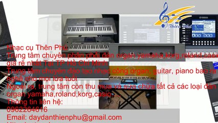 Liên hệ: 0962264616 Chuyên phân phối đàn organ,guitar,piano giá rẽ toàn quốc tại Bến Tre