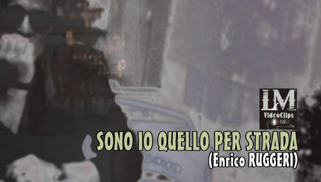 SONO IO QUELLO PER STRADA (Enrico Ruggeri)