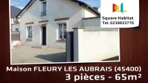 A vendre - Maison/villa - FLEURY LES AUBRAIS (45400) - 3 pièces - 65m²