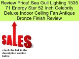 Sea Gull Lighting 1535 71 Energy Star 52 Inch Celebrity Deluxe Indoor Ceiling Fan Antique Bronze Finish Review