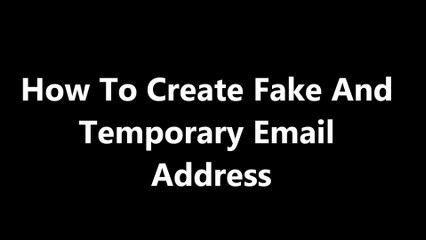 Create Fake And Temporary Email Address