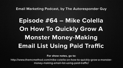 Mike Colella Interview On How To Quickly Grow A Monster List With PPC