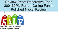 Decorative Fans 300160PN Ferron Ceiling Fan in Polished Nickel Review