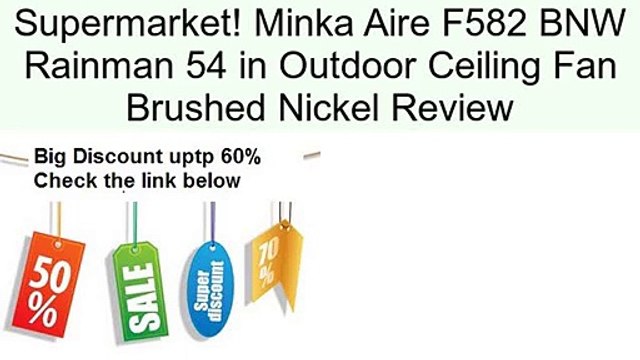 Minka Aire F582 BNW Rainman 54 in Outdoor Ceiling Fan Brushed Nickel Review