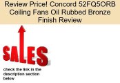 Concord 52FQ5ORB Ceiling Fans Oil Rubbed Bronze Finish Review